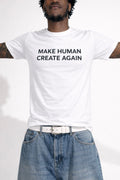 MAKE HUMAN CREATE AGAIN White T-Shirt